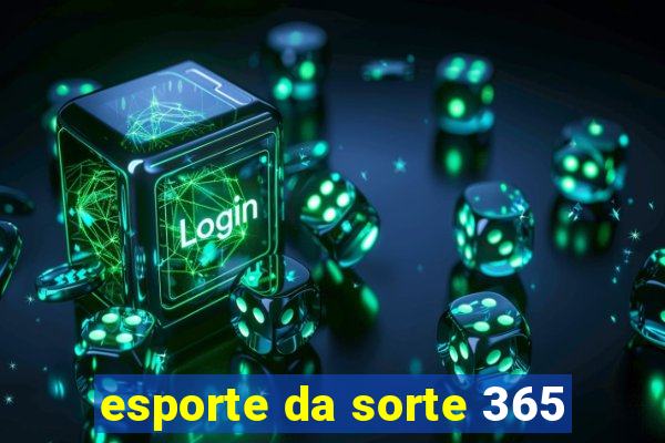 esporte da sorte 365